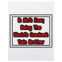 It Aint' Easy...World's Greatest Twin Brother flyers by Shirts_For_Twins It Aint' Easy...World's Greatest Twin Brother flyers