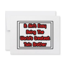 It Aint' Easy...World's Greatest Twin Brother invitations by Shirts_For_Twins It Aint' Easy...World's Greatest Twin Brother invitations