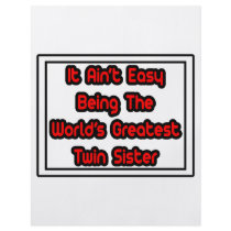 It Aint' Easy...World's Greatest Twin Sister Custom Flyer