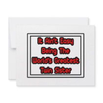 It Aint' Easy...World's Greatest Twin Sister invitations by Shirts_For_Twins It Aint' Easy...World's Greatest Twin Sister invitations