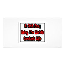 It Aint' Easy...World's Greatest Wife Photo Cards
