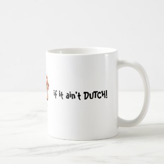 It ain’t much if it ain’t DUTCH Mug / Mok