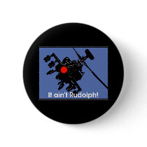 it aint rudolph pinback buttons