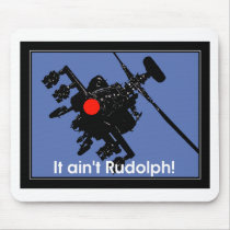 it aint rudolph mouse pad