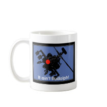 it aint rudolph coffee mugs