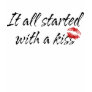 It All Started With A Kiss Maternity T-Shirt It All Started With A Kiss Maternity T-Shirt