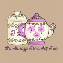 It's Always Time for Tea 2 t-shirts
