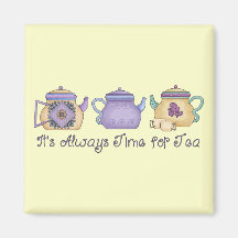 It's Always Time for Tea Magnet