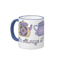It's Always Time for Tea Coffee Mugs