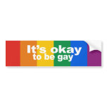 It's okay to be gay Bumper Sticker