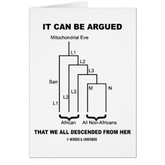It Can Be Argued That We All Descended From Her card