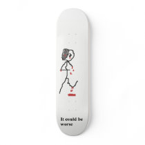 it could be worse... skateboards by stillnolable it could be worse... skateboards