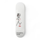 it could be worse... skateboard decks