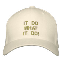 It Do What It Do!  Your Embroidered Hat