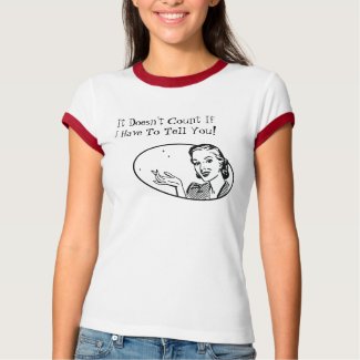 It Doesn't Count If I Have To Tell You T-Shirt shirt