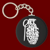 It Doesnt Have To Be Like This keychains