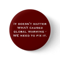 It doesn't matter WHAT caused global warming - ... buttons