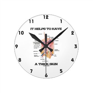 It Helps To Have A Thick Skin (Anatomy Humor) Round Clock