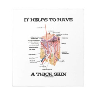 It Helps To Have A Thick Skin (Anatomy Humor) Note Pads