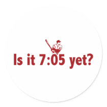 It is 7:05 Yet? (Philly Baseball) Sticker