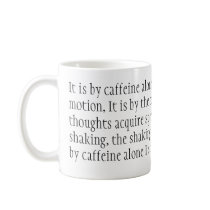 It is by caffeine alone I set my mind in motion... mugs by goldweard It is by caffeine alone I set my mind in motion... mugs