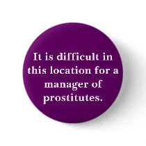 It is difficult in this location for a manager ... buttons by Kinesys It is difficult in this location for a manager ... buttons