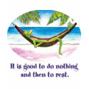 It Is Good to Do Nothing... t-shirts