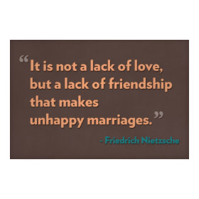 It is not a lack of love, but a lack of friendship print