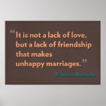 It is not a lack of love, but a lack of friendship print