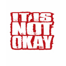 It Is Not Okay t-shirts by fightcancertees It Is Not Okay t-shirts