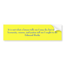 It is not what a lawyer tells me I may do; but ... bumper stickers by justice4kids It is not what a lawyer tells me I may do; but ... bumper stickers