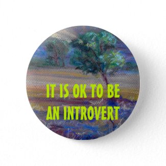IT IS OK TO BE AN INTROVERT button