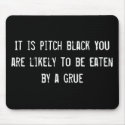 It is pitch black You are likely to be eaten by a mousepads by funnycustomtshirts It is pitch black You are likely to be eaten by a mousepads