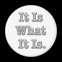 It Is What It Is magnets