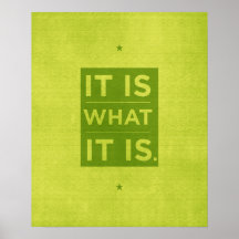 It Is What it Is - Green Posters