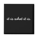 It is What it is Magnet by jduncan29 It is What it is Magnet
