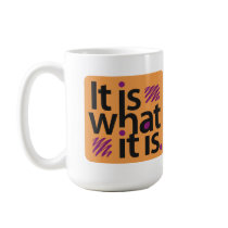It is what it is. mugs