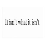 It Isn'T What It Isn'T Post Card