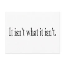 It Isn'T What It Isn'T postcards