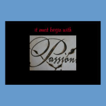 it must begin with passion posters