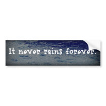 It Never Rains Forever Bumper Sticker