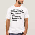 It only makes me stronger t-shirts