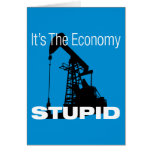It’s The Economy Stupid! Greeting Cards