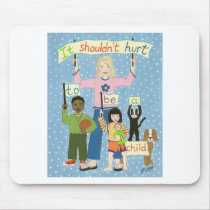 It shouldn't hurt to be a child mousepads