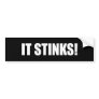 It Stinks! Bumper Sticker