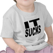 IT Sucks Tee Shirts