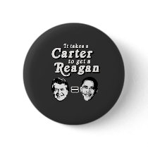 It takes a Carter to get a Reagan buttons by antiobama It takes a Carter to get a Reagan buttons