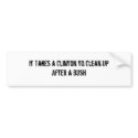 It Takes a Clinton to Clean up After a Bush bumper stickers by delzakiya It Takes a Clinton to Clean up After a Bush bumper stickers