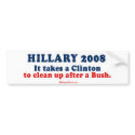 It takes a Clinton to clean up after a Bush bumper stickers by Politicaltshirts It takes a Clinton to clean up after a Bush bumper stickers