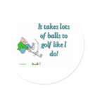 It takes a lot of balls to golf like I do stickers by Tamathaa It takes a lot of balls to golf like I do stickers